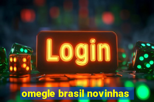 omegle brasil novinhas